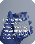 The Rise of Non-Invasive Drug Testing_ Screening Innovations Shaping Occupational Health & Safety